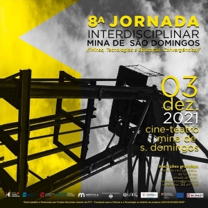 8ª Jornada Interdisciplinar - Mina de S. Domingos. Minas, tecnologias e educação: convergências.