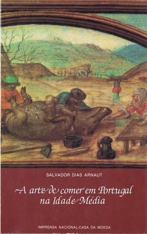 A arte de comer em Portugal na Idade Média : (introdução a "O livro de cozinha" da Infanta D. Maria de Portugal)