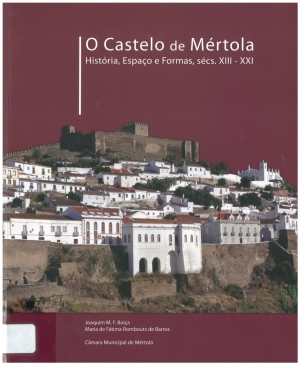 O castelo de Mértola: história, espaço e formas, séculos XIII-XXI
