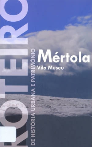 Mértola Vila Museu: roteiro de história urbana e património