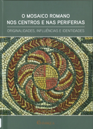 O mosaico romano nos centros e nas periferias : originalidades, influências e id