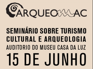 Seminário sobre Turismo Cultural e Arqueologia – Funchal - 15 de Junho