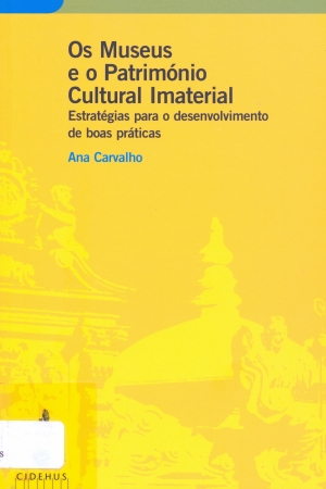 Os museus e o património cultural imaterial: estratégias para o desenvolvimento de boas práticas.