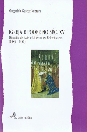 Igreja e poder no século XV : Dinastia de Avis e liberdades eclesiásticas (1383-1450).