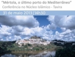 Conferência "Mértola, o último porto do Mediterrâneo" - Tavira